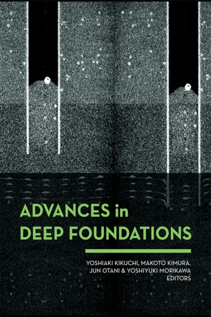 Advances in Deep Foundations : International Workshop on Recent Advances of Deep Foundations (IWDPF07) 1-2 February 2007, Port and Airport Research Institute, Yokosuka, Japan, PDF eBook