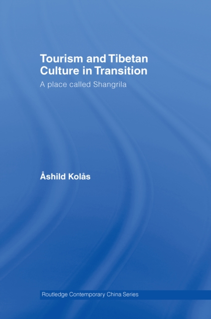 Tourism and Tibetan Culture in Transition : A Place called Shangrila, EPUB eBook