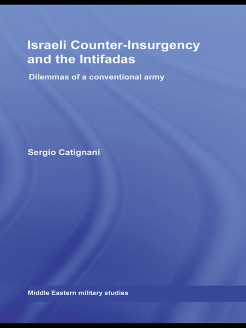 Israeli Counter-Insurgency and the Intifadas : Dilemmas of a Conventional Army, EPUB eBook
