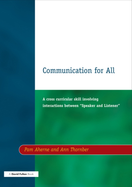 Communication for All : A Cross Curricular Skill Involving Interaction Between "Speaker and Listener", PDF eBook
