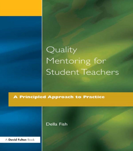 Quality Mentoring for Student Teachers : A Principled Approach to Practice, PDF eBook