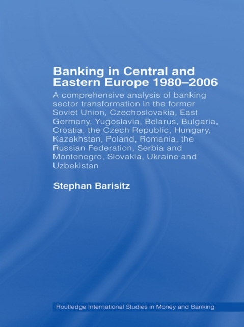 Banking in Central and Eastern Europe 1980-2006 : From Communism to Capitalism, EPUB eBook