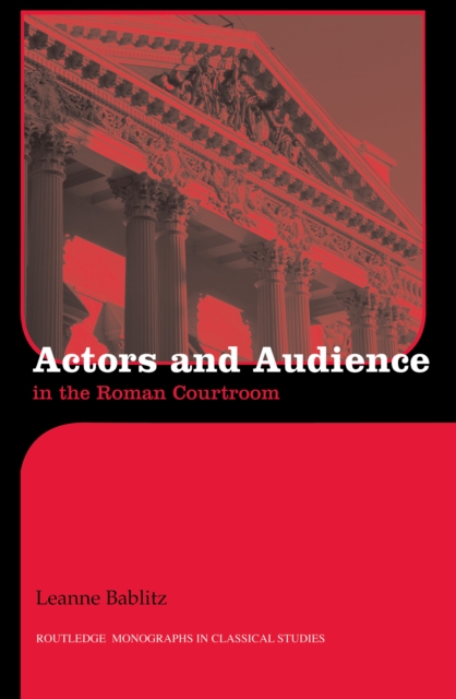 Actors and Audience in the Roman Courtroom, PDF eBook