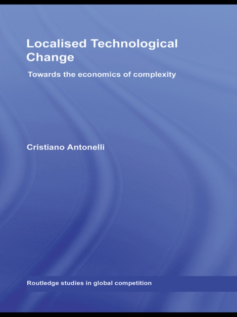 Localised Technological Change : Towards the Economics of Complexity, EPUB eBook