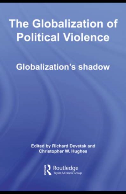 The Globalization of Political Violence : Globalization's Shadow, PDF eBook