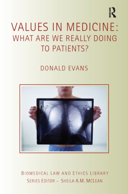 Values in Medicine : What are We Really Doing to Patients?, PDF eBook