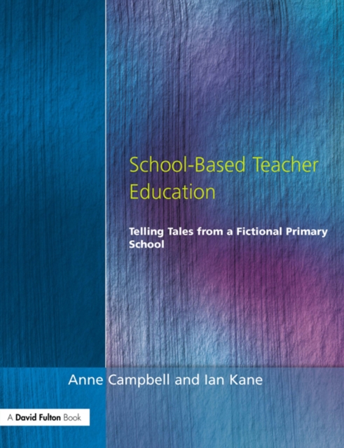 School-Based Teacher Education : Telling Tales from a Fictional Primary School, EPUB eBook