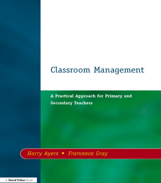 Classroom Management : A Practical Approach for Primary and Secondary Teachers, PDF eBook