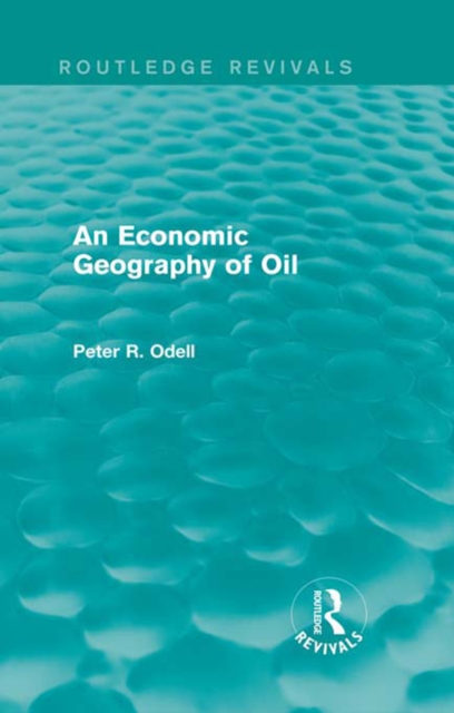 An Economic Geography of Oil (Routledge Revivals), PDF eBook