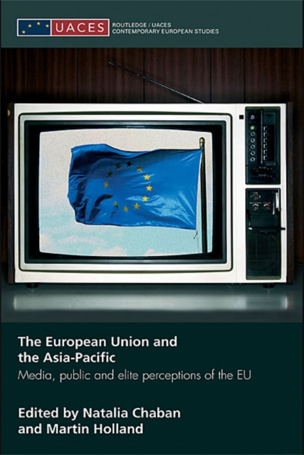 The European Union and the Asia-Pacific : Media, Public and Elite Perceptions of the EU, EPUB eBook