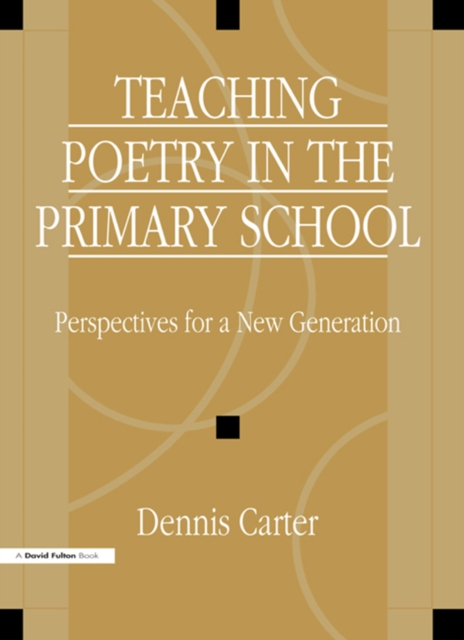 Teaching Poetry in the Primary School : Perspectives for a New Generation, PDF eBook