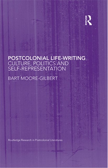 Postcolonial Life-Writing : Culture, Politics, and Self-Representation, EPUB eBook