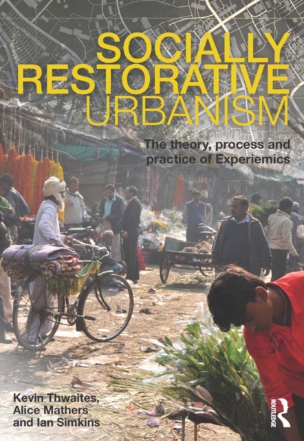 Socially Restorative Urbanism : The theory, process and practice of Experiemics, EPUB eBook