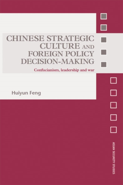 Chinese Strategic Culture and Foreign Policy Decision-Making : Confucianism, Leadership and War, EPUB eBook