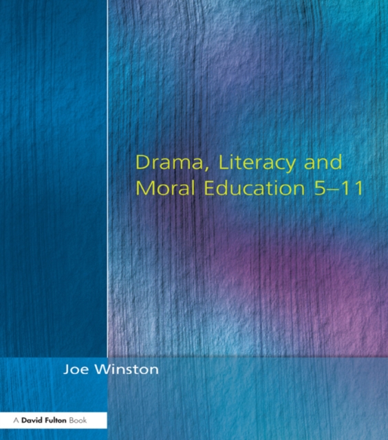 Drama, Literacy and Moral Education 5-11, EPUB eBook