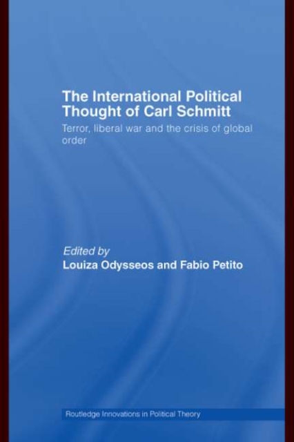 The International Political Thought of Carl Schmitt : Terror, Liberal War and the Crisis of Global Order, PDF eBook