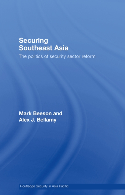 Securing Southeast Asia : The Politics of Security Sector Reform, EPUB eBook