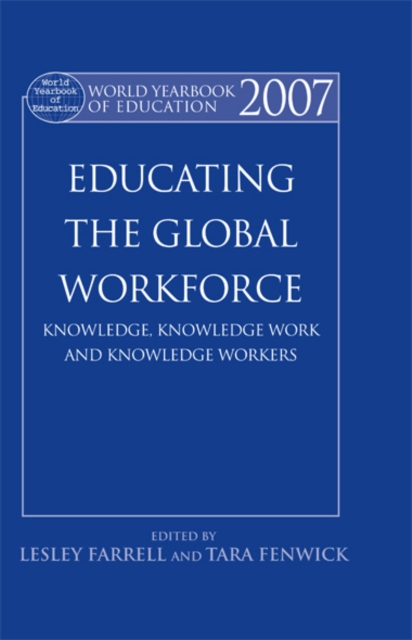 World Yearbook of Education 2007 : Educating the Global Workforce: Knowledge, Knowledge Work and Knowledge Workers, EPUB eBook