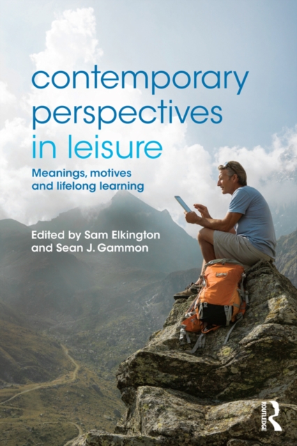 Contemporary Perspectives in Leisure : Meanings, Motives and Lifelong Learning, PDF eBook