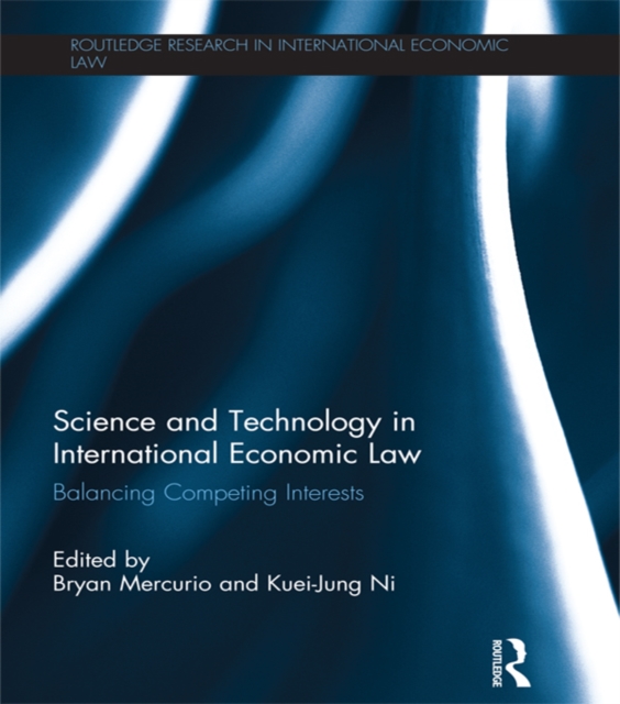 Science and Technology in International Economic Law : Balancing Competing Interests, PDF eBook