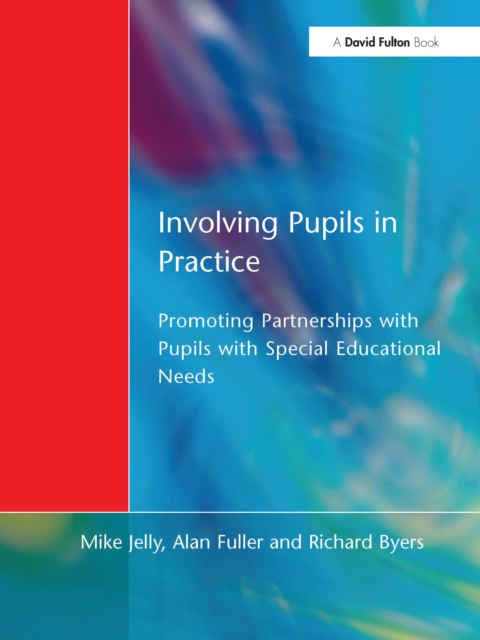 Involving Pupils in Practice : Promoting Partnerships with Pupils with Special Educational Needs, PDF eBook