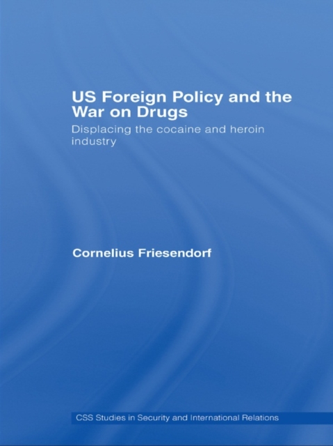 US Foreign Policy and the War on Drugs : Displacing the Cocaine and Heroin Industry, EPUB eBook