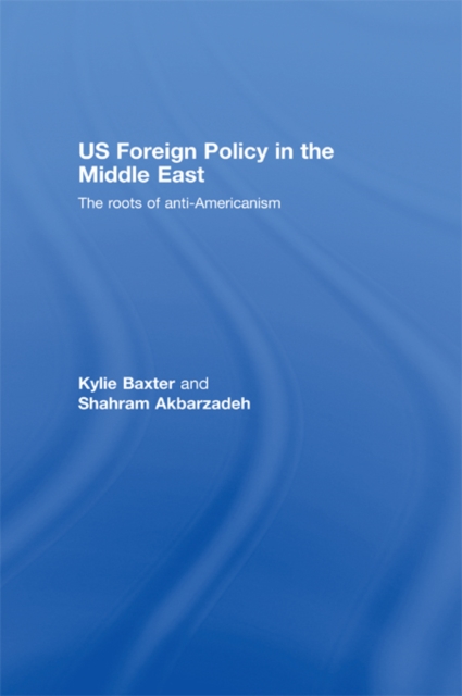 US Foreign Policy in the Middle East : The Roots of Anti-Americanism, EPUB eBook