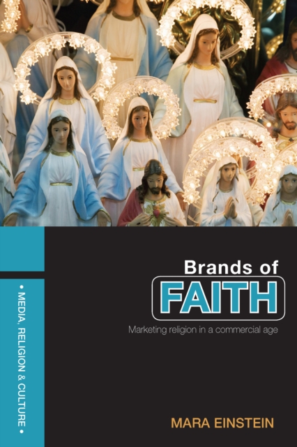 Brands of Faith : Marketing Religion in a Commercial Age, EPUB eBook