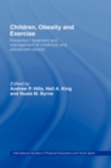 Children, Obesity and Exercise : Prevention, Treatment and Management of Childhood and Adolescent Obesity, EPUB eBook