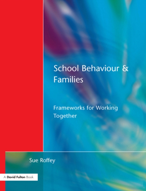 School Behaviour and Families : Frameworks for Working Together, PDF eBook