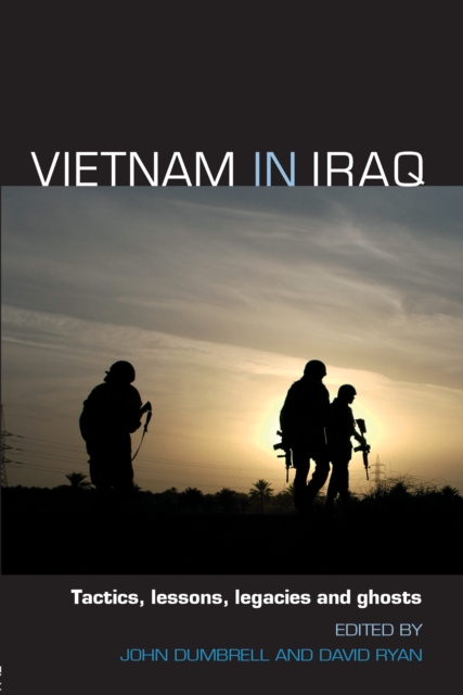 Vietnam in Iraq : Tactics, Lessons, Legacies and Ghosts, EPUB eBook
