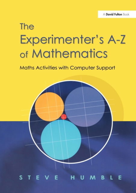 The Experimenter's A-Z of Mathematics : Math Activities with Computer Support, PDF eBook