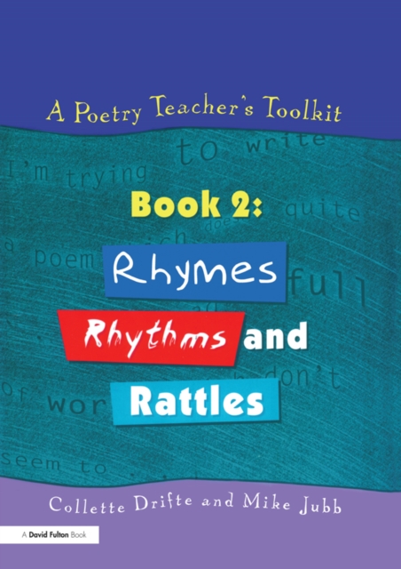 A Poetry Teacher's Toolkit : Book 2: Rhymes, Rhythms and Rattles, PDF eBook