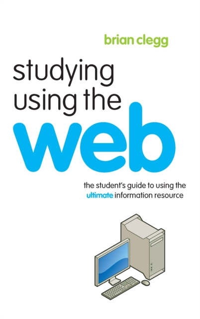 Studying Using the Web : The Student's Guide to Using the Ultimate Information Resource, PDF eBook