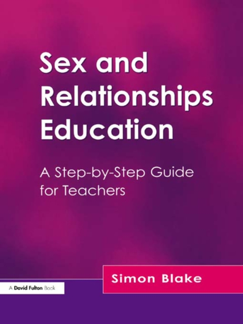 Sex and Relationships Education : A Step-by-Step Guide for Teachers, PDF eBook