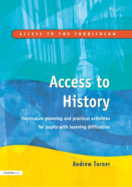 Access to History : Curriculum Planning and Practical Activities for Children with Learning Difficulties, PDF eBook