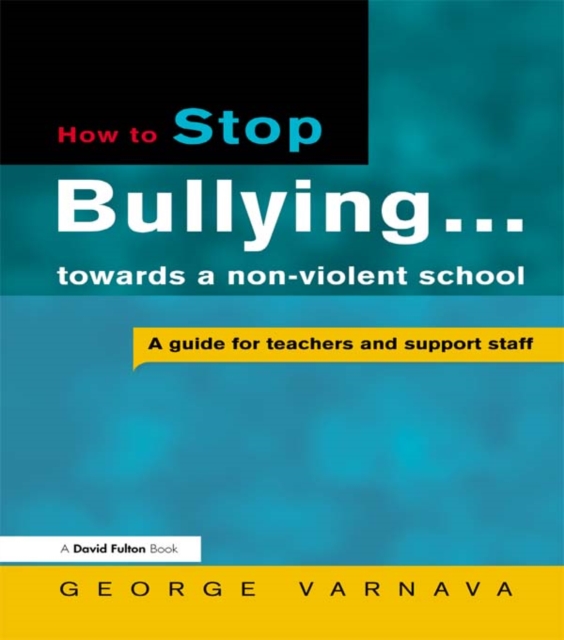 How to Stop Bullying towards a non-violent school : A guide for teachers and support staff, EPUB eBook