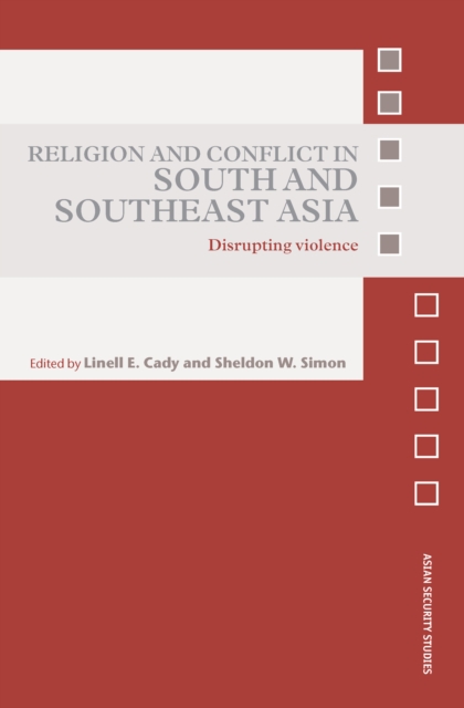Religion and Conflict in South and Southeast Asia : Disrupting Violence, EPUB eBook