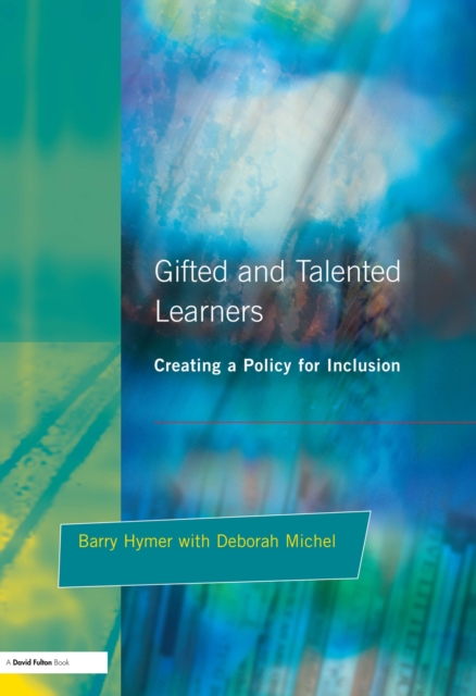 Gifted and Talented Learners : Creating a Policy for Inclusion, PDF eBook
