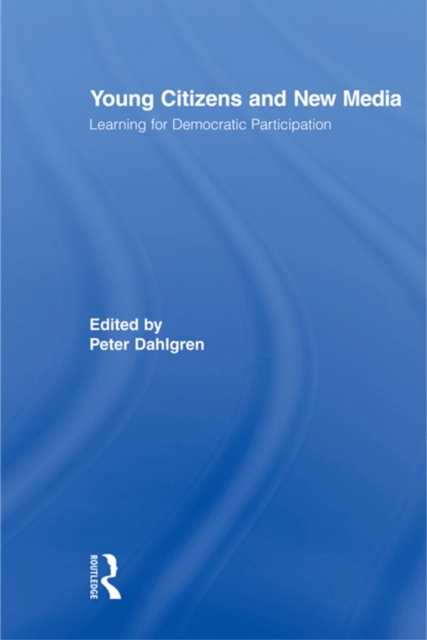 Young Citizens and New Media : Learning for Democratic Participation, EPUB eBook