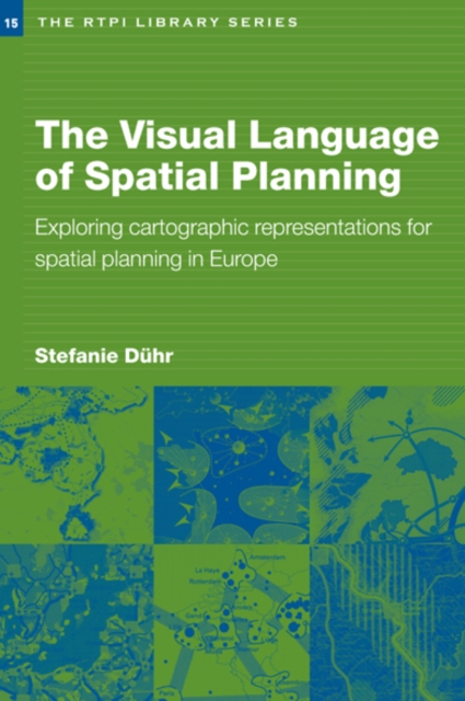 The Visual Language of Spatial Planning : Exploring Cartographic Representations for Spatial Planning in Europe, EPUB eBook