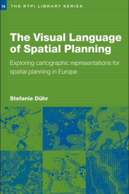 The Visual Language of Spatial Planning : Exploring Cartographic Representations for Spatial Planning in Europe, PDF eBook