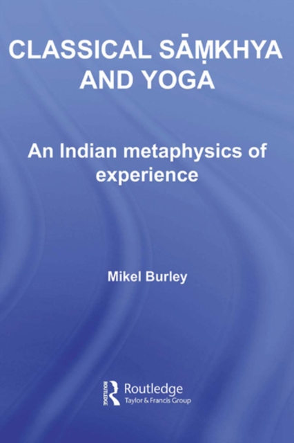 Classical Samkhya and Yoga : An Indian Metaphysics of Experience, EPUB eBook