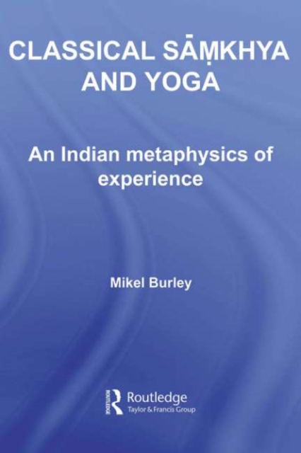 Classical Samkhya and Yoga : An Indian Metaphysics of Experience, PDF eBook