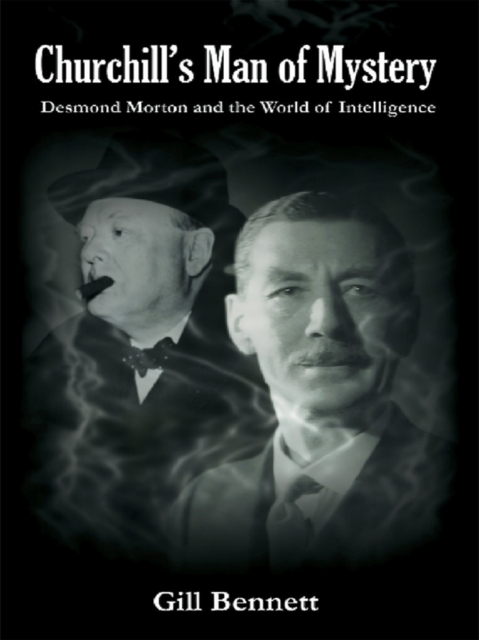 Churchill's Man of Mystery : Desmond Morton and the World of Intelligence, PDF eBook