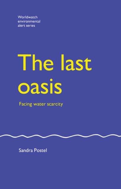 The Last Oasis : Facing Water Scarcity, EPUB eBook