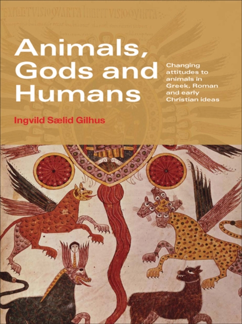 Animals, Gods and Humans : Changing Attitudes to Animals in Greek, Roman and Early Christian Thought, EPUB eBook