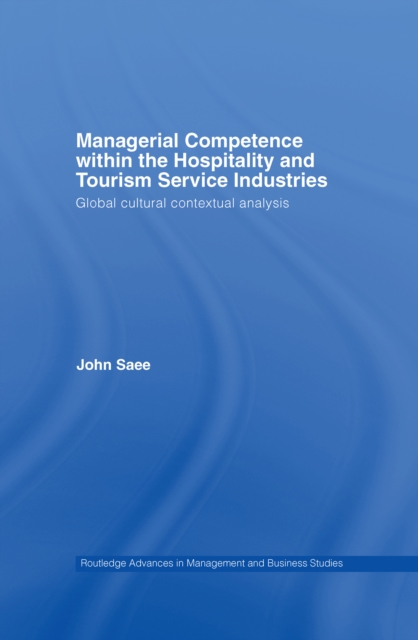 Managerial Competence within the Hospitality and Tourism Service Industries : Global Cultural Contextual Analysis, PDF eBook