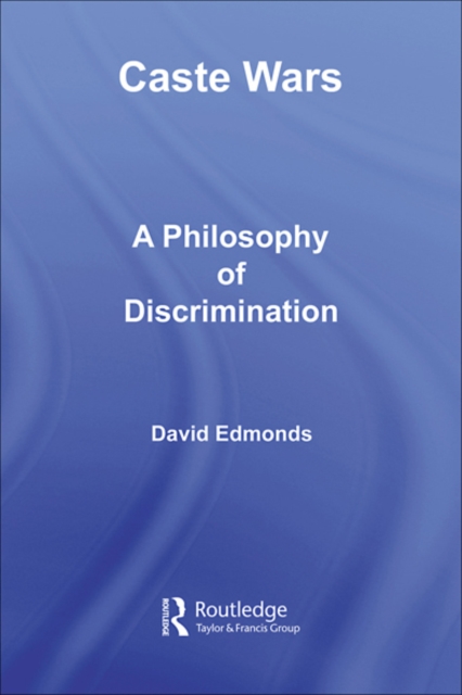 Caste Wars : A Philosophy of Discrimination, EPUB eBook