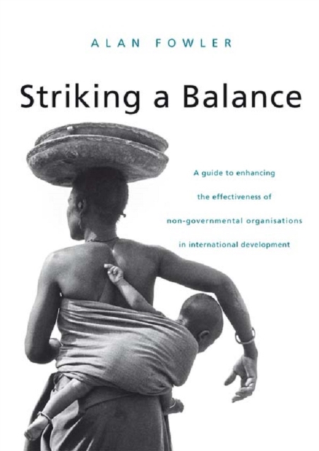 Striking a Balance : A Guide to Enhancing the Effectiveness of Non-Governmental Organisations in International Development, EPUB eBook